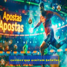 casinos que aceitam neteller