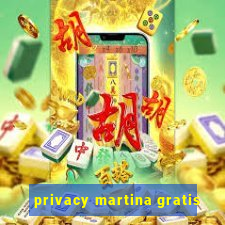 privacy martina gratis