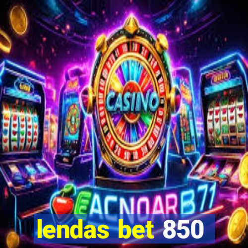 lendas bet 850