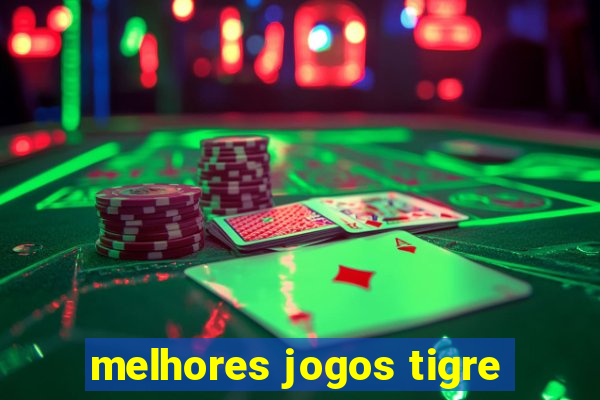 melhores jogos tigre