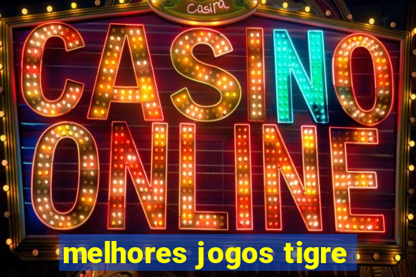 melhores jogos tigre