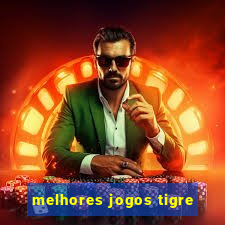 melhores jogos tigre