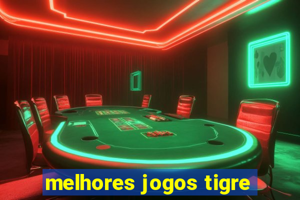 melhores jogos tigre