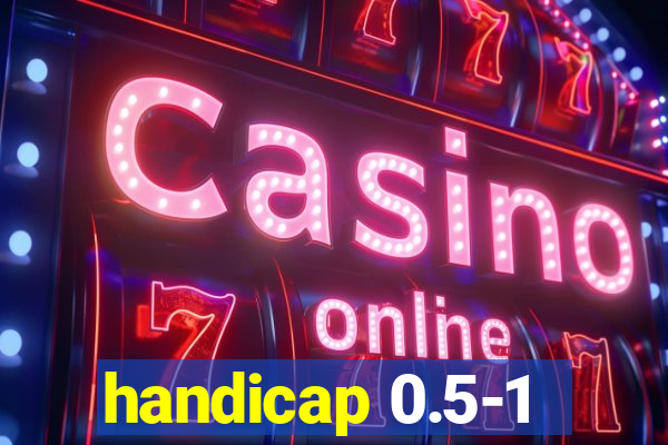 handicap 0.5-1