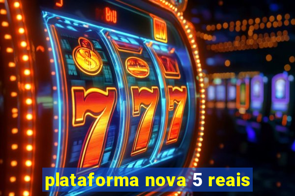 plataforma nova 5 reais