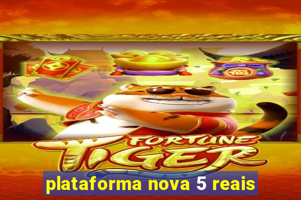 plataforma nova 5 reais