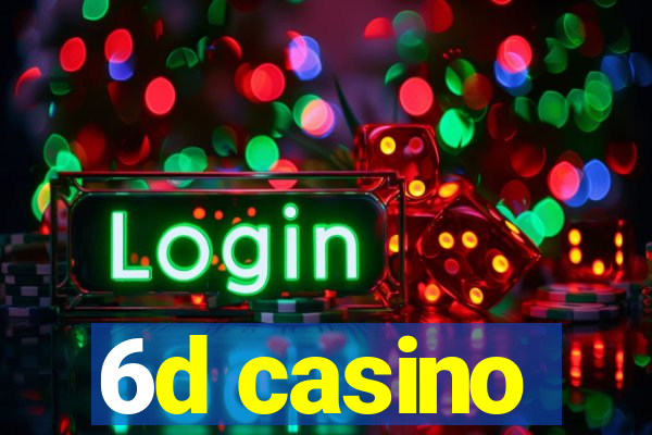 6d casino