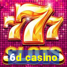 6d casino