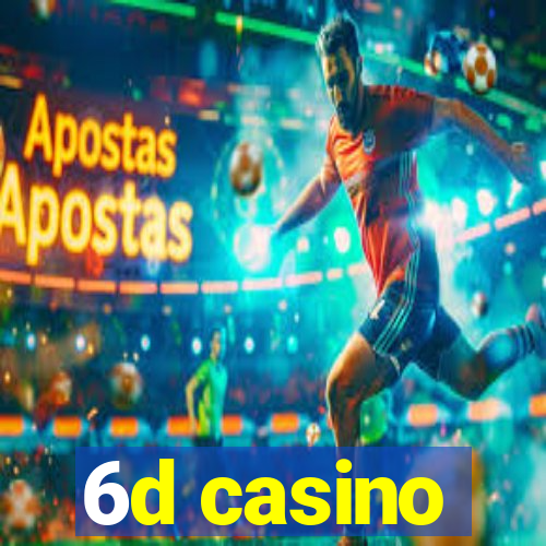 6d casino