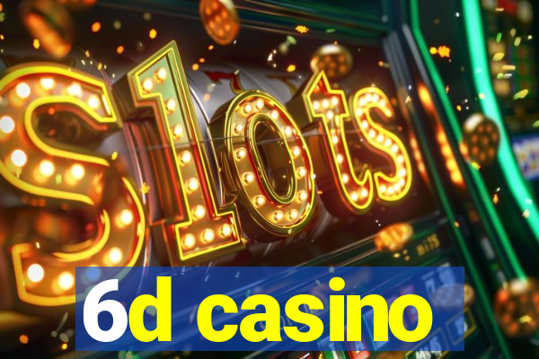 6d casino