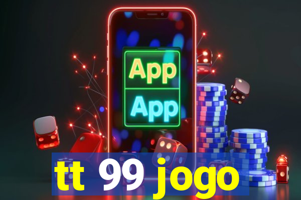 tt 99 jogo