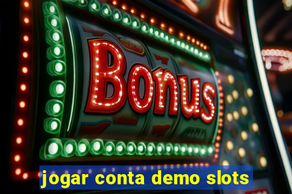 jogar conta demo slots