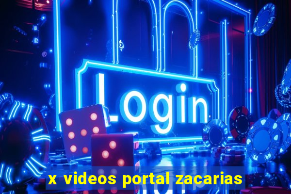 x videos portal zacarias