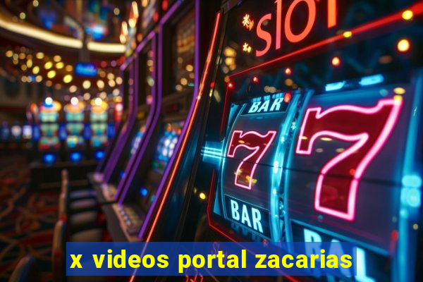 x videos portal zacarias