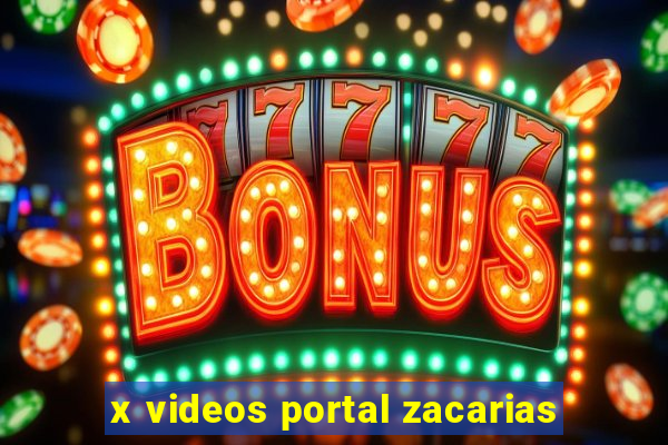 x videos portal zacarias