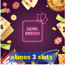 alunos 3 slots