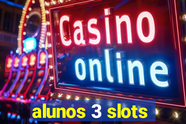 alunos 3 slots