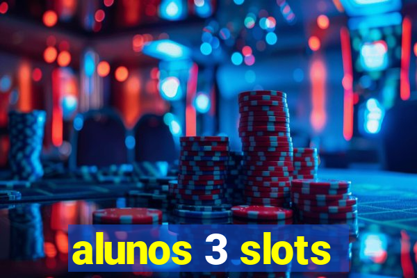 alunos 3 slots