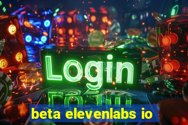 beta elevenlabs io