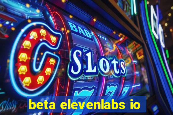 beta elevenlabs io