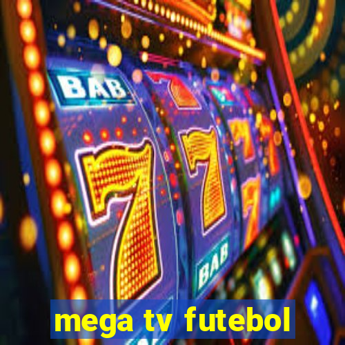 mega tv futebol