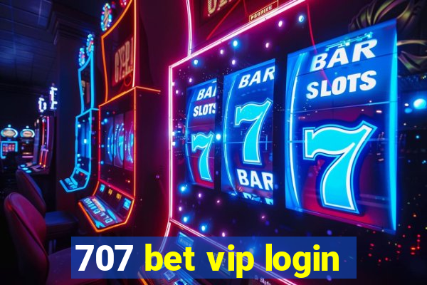 707 bet vip login