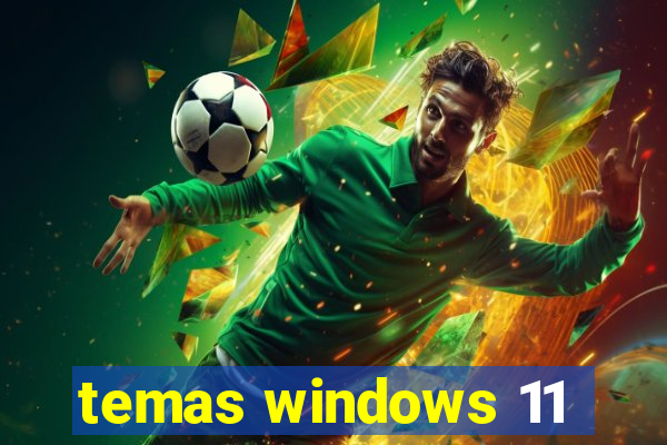 temas windows 11