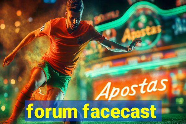 forum facecast