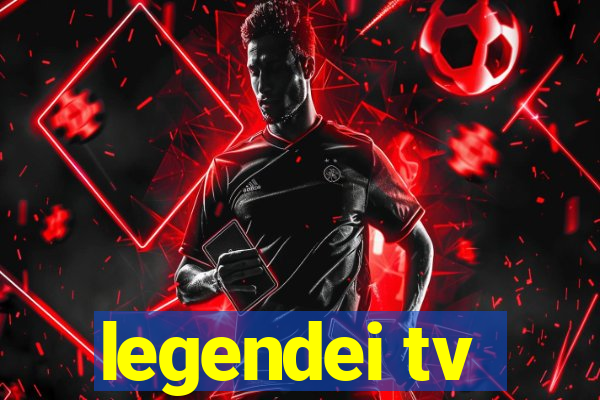 legendei tv