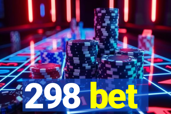 298 bet