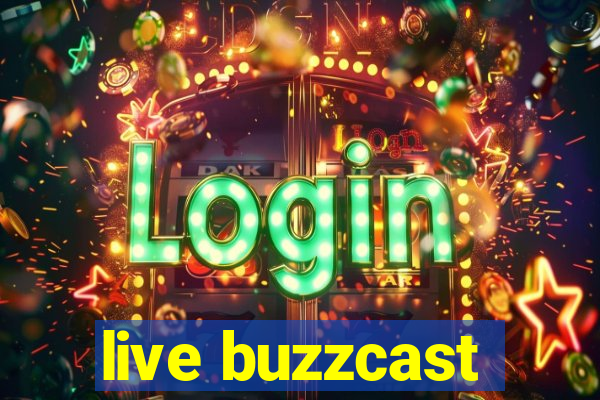 live buzzcast