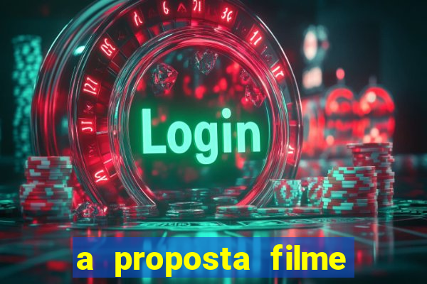 a proposta filme completo dublado topflix