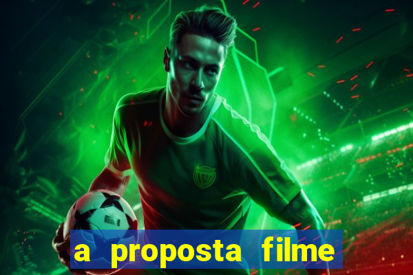 a proposta filme completo dublado topflix