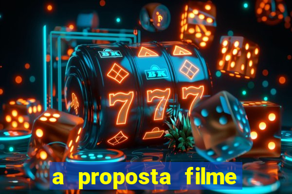 a proposta filme completo dublado topflix