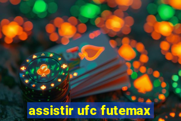 assistir ufc futemax