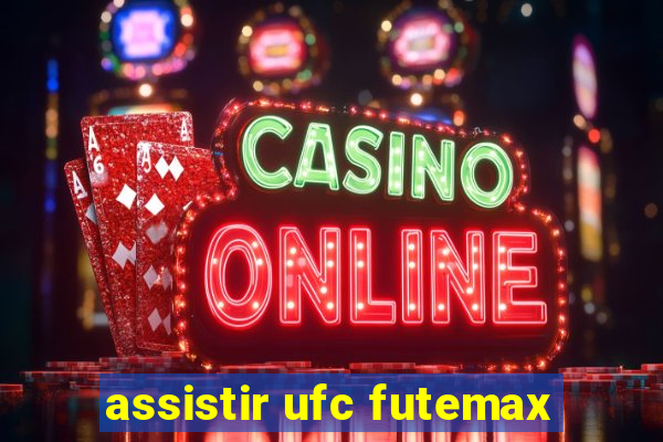 assistir ufc futemax