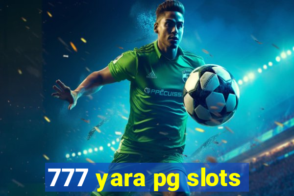 777 yara pg slots