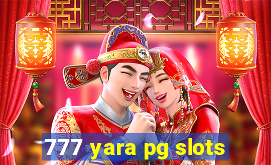 777 yara pg slots