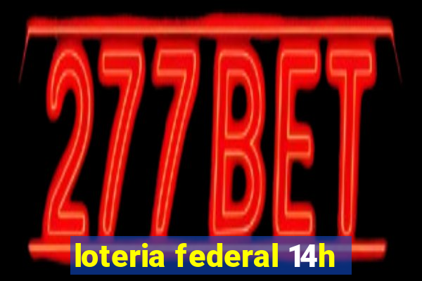 loteria federal 14h