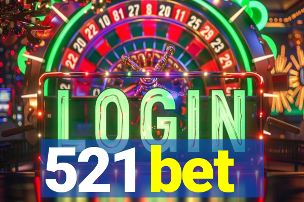 521 bet