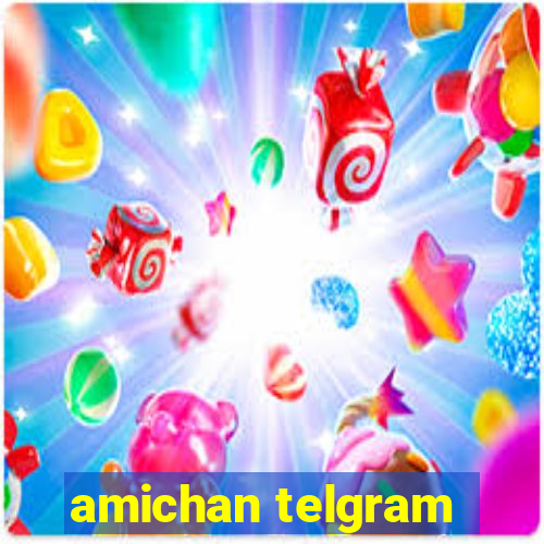 amichan telgram