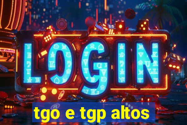 tgo e tgp altos