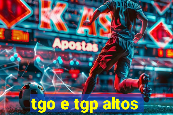 tgo e tgp altos