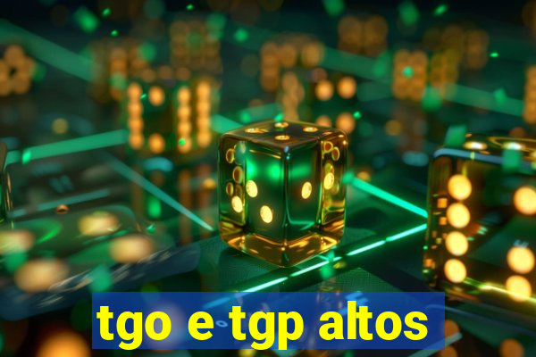 tgo e tgp altos