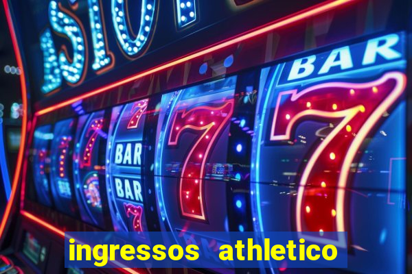 ingressos athletico x flamengo