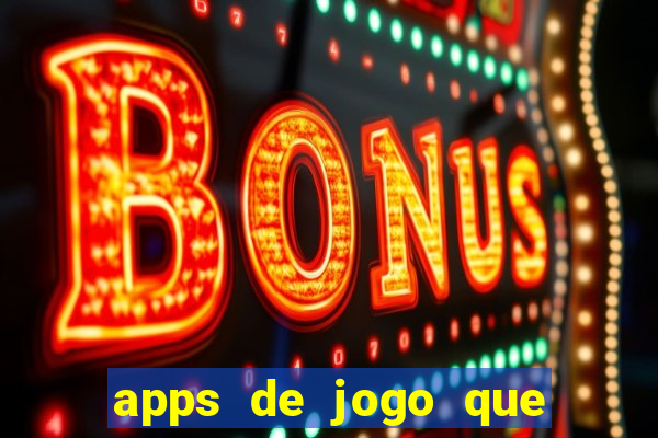 apps de jogo que ganha dinheiro