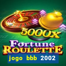 jogo bbb 2002 download android