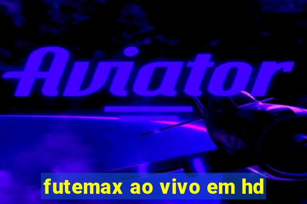 futemax ao vivo em hd