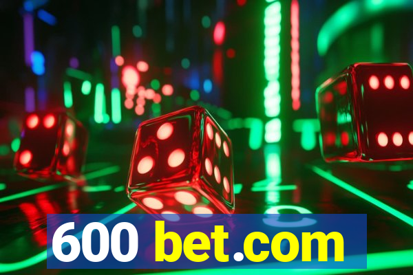 600 bet.com