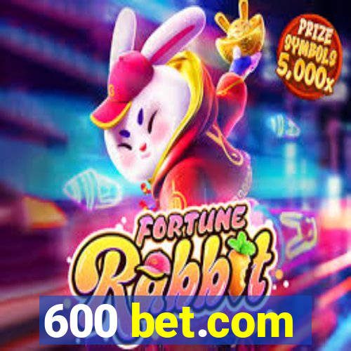 600 bet.com